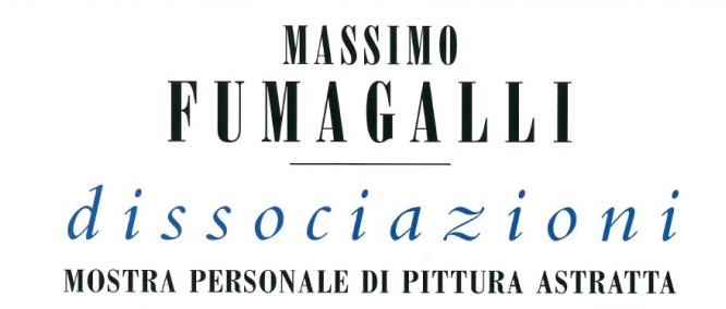 "dissociazioni" - Mostra personale di Massimo Fumagalli