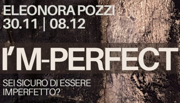 "I'm-perfect" mostra di Eleonora Pozzi