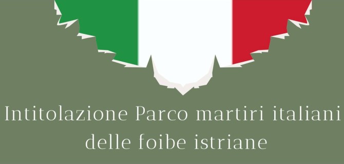 Intitolazione Parco martiri italiani delle foibe istriane